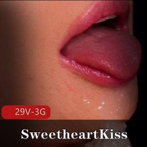 SweetheartKiss零距离观察合集29V3G，热度破百万，尽情享受各个角度用嘴体验！